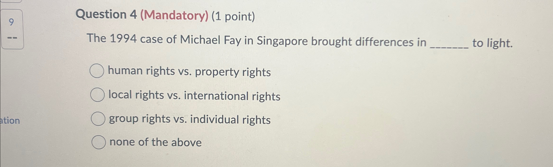  Question 4(Mandatory)(1 point) The 1994 case of Michael Fay in Singapore