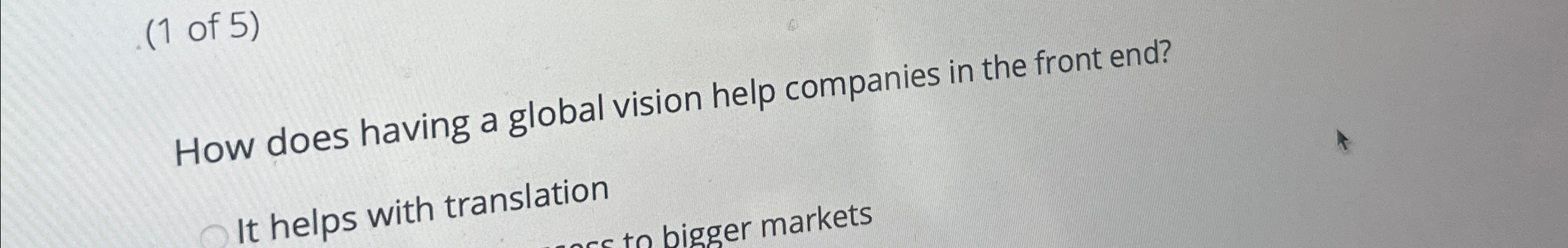 (1 of 5) How does having a global vision help companies