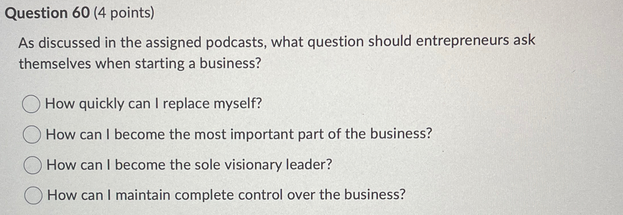  Question 60(4 points) As discussed in the assigned podcasts, what question