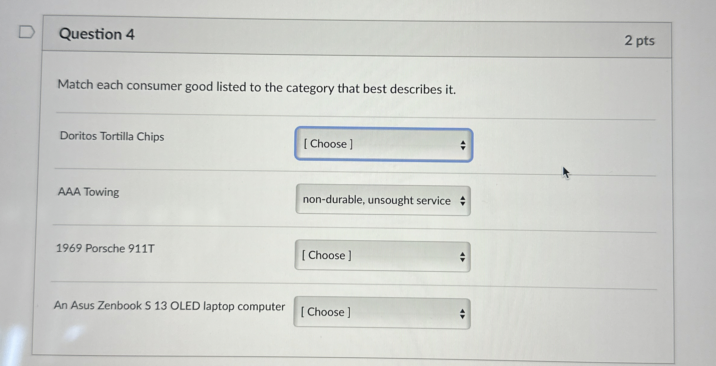  Question 4 2 pts Match each consumer good listed to the