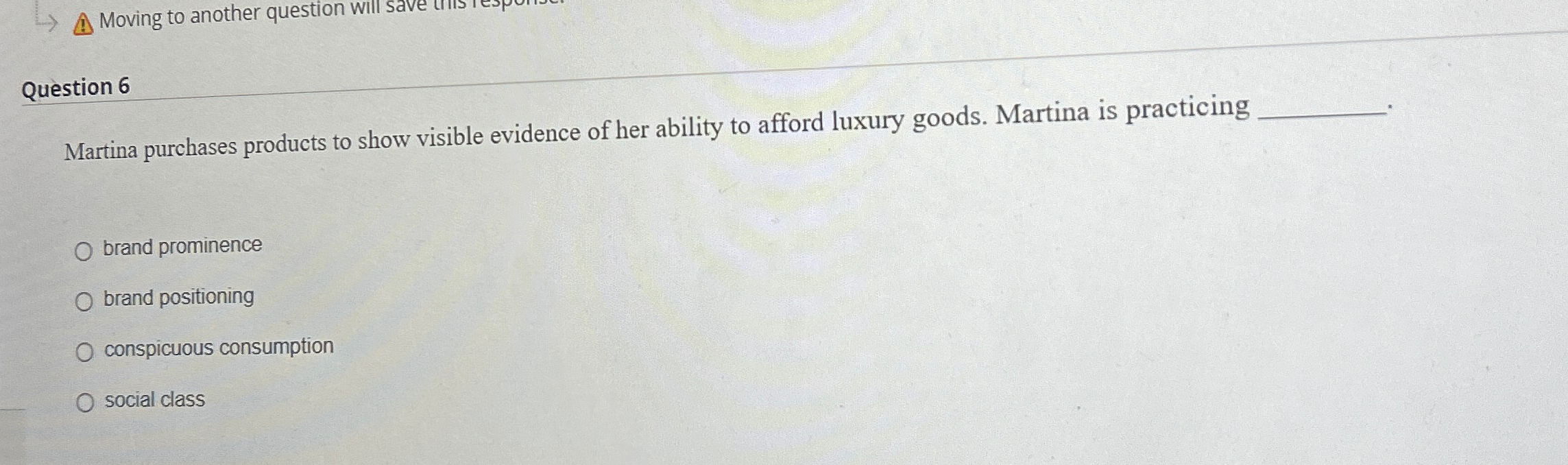  Moving to another question will save Question 6 Martina purchases products