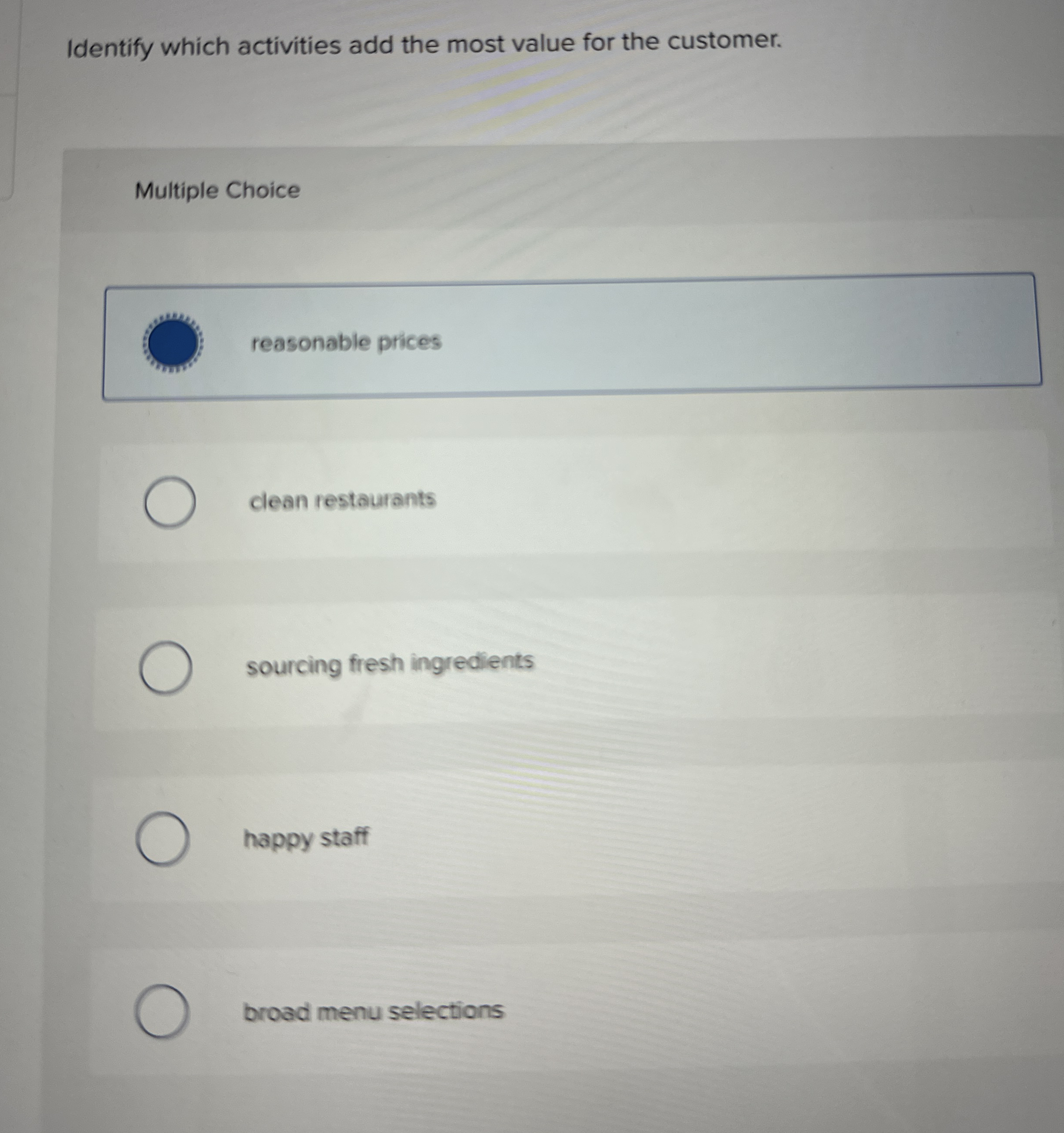  Identify which activities add the most value for the customer. Multiple