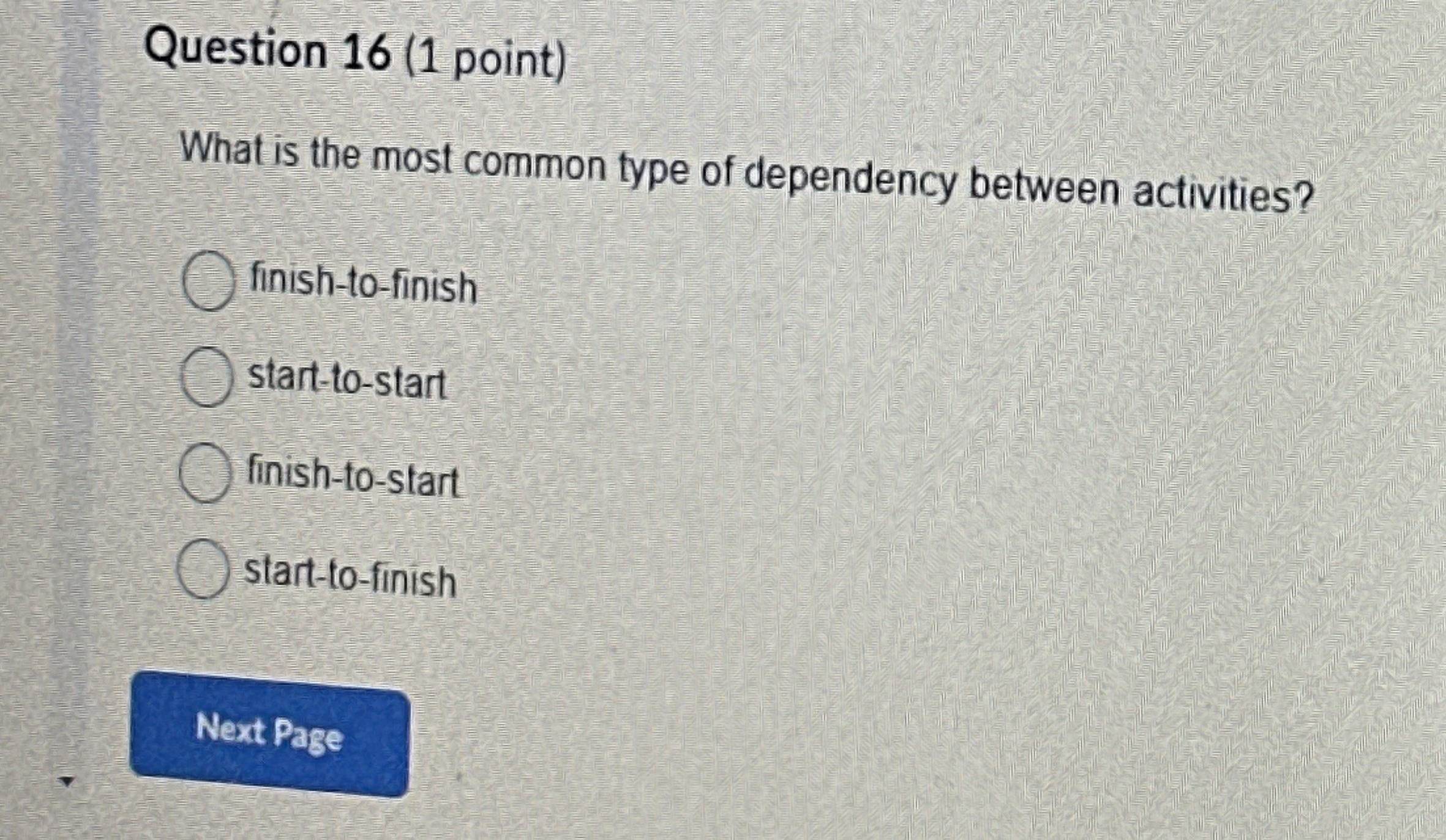  Question 16(1 point) What is the most common type of dependency