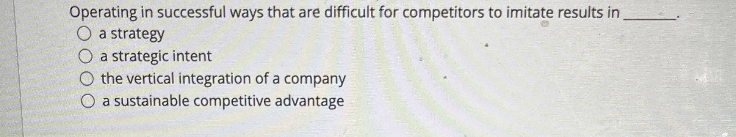  Operating in successful ways that are difficult for competitors to imitate