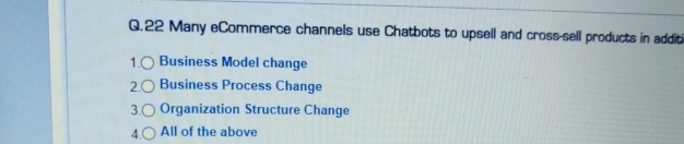  Q.22 Many eCommerce channels use Chatbots to upsell and cross-sell products