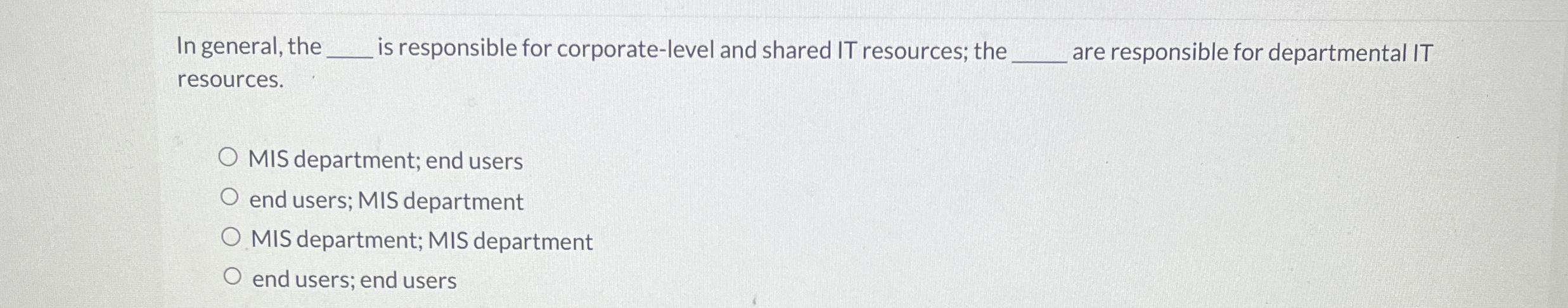  In general, the is responsible for corporate-level and shared IT resources;