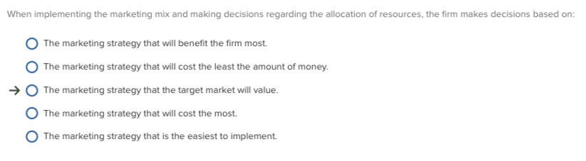  When implementing the marketing mix and making decisions regarding the allocation