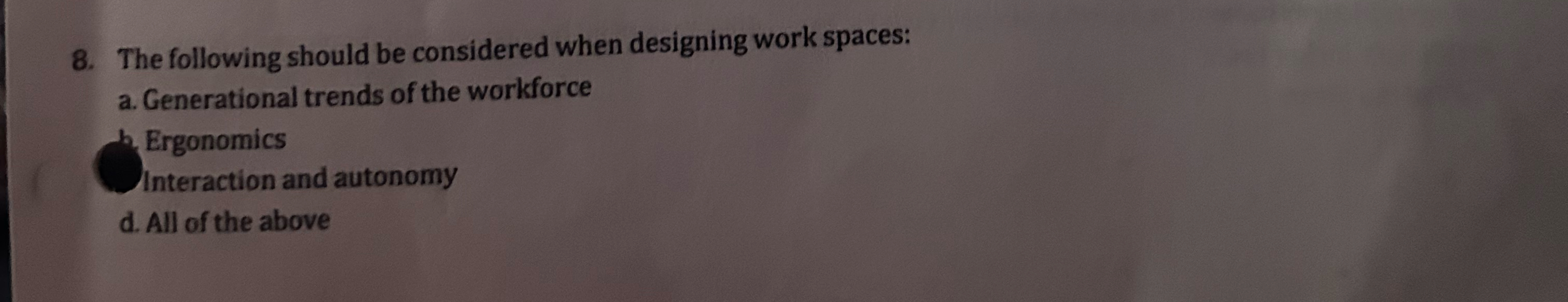  The following should be considered when designing work spaces: a. Generational