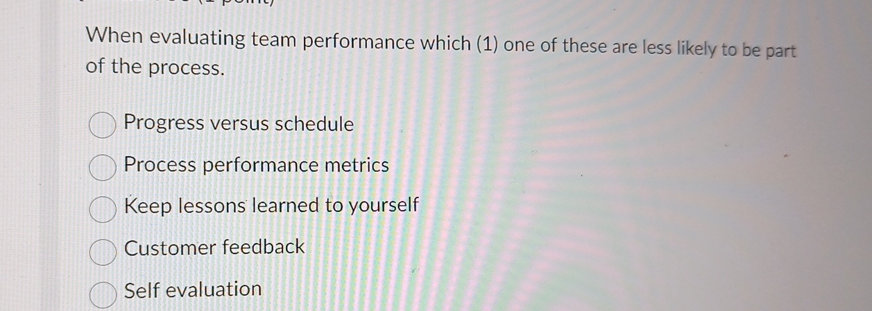  When evaluating team performance which (1) one of these are less