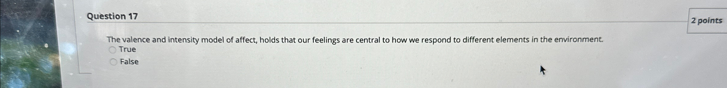  Question 17 2 points The valence and intensity model of affect,