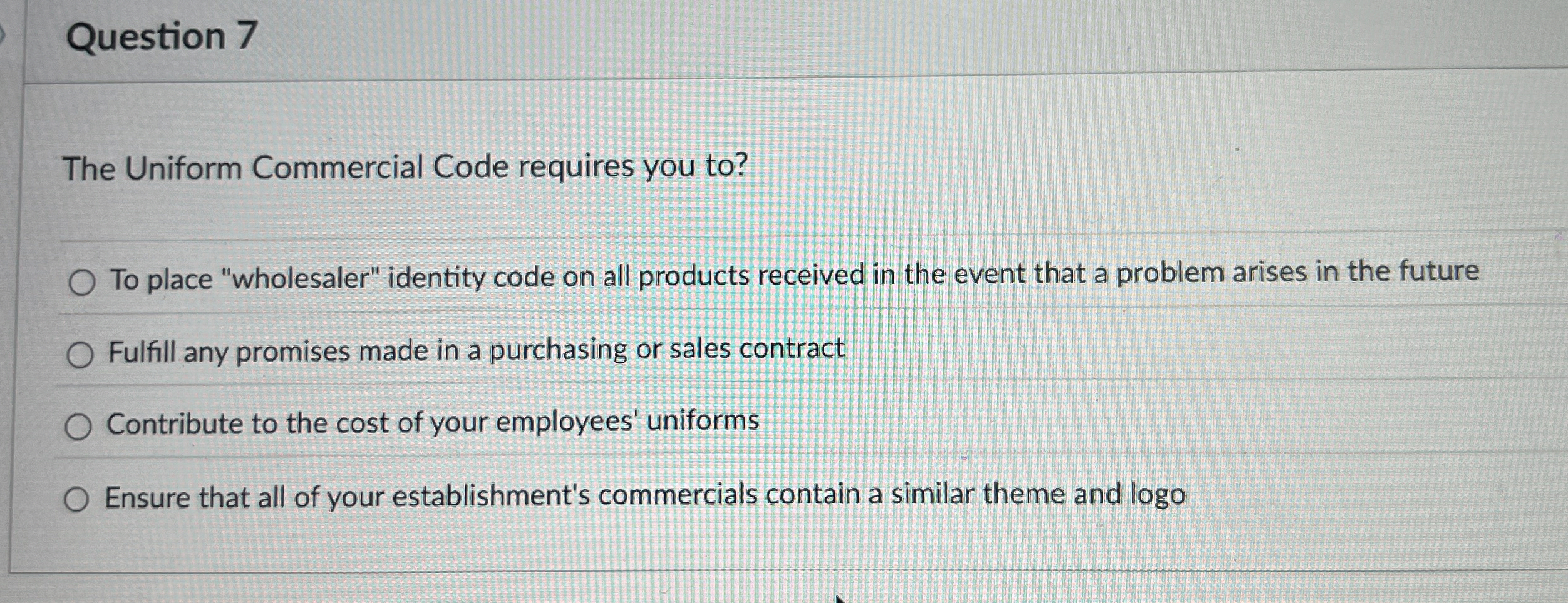  Question 7 The Uniform Commercial Code requires you to? To place