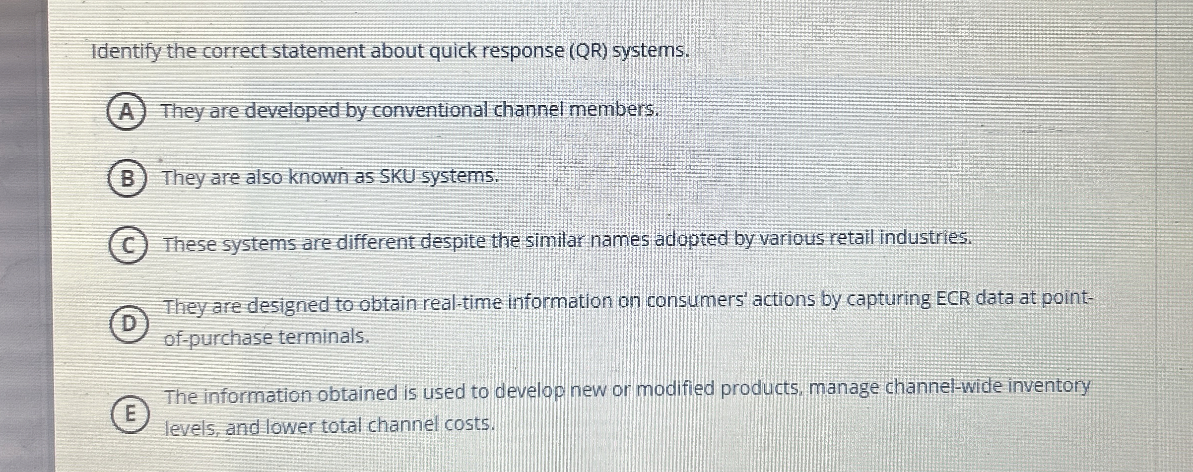  Identify the correct statement about quick response (QR) systems. A They