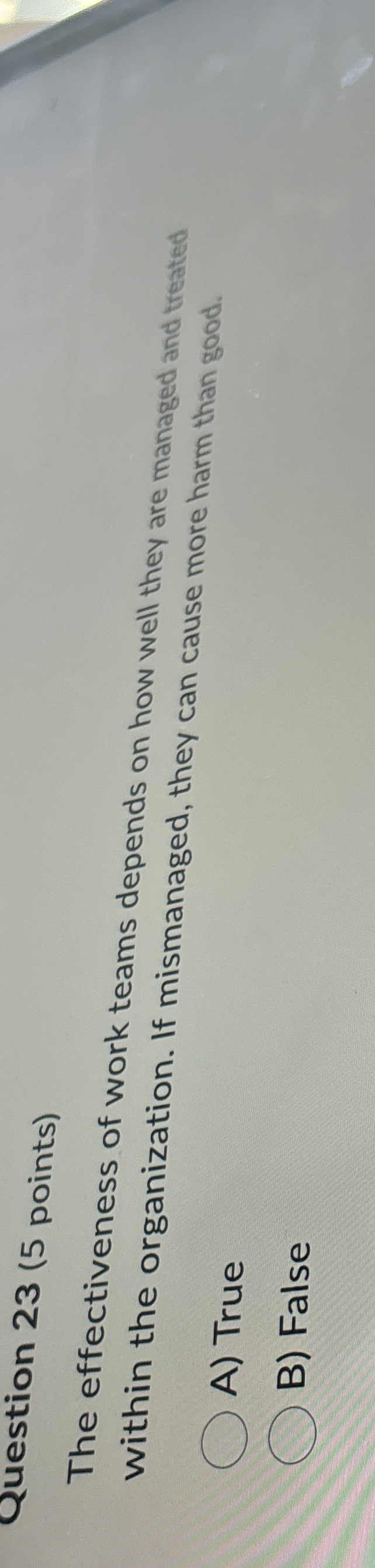  Question 23(5 points) The effectiveness of work teams depends on how