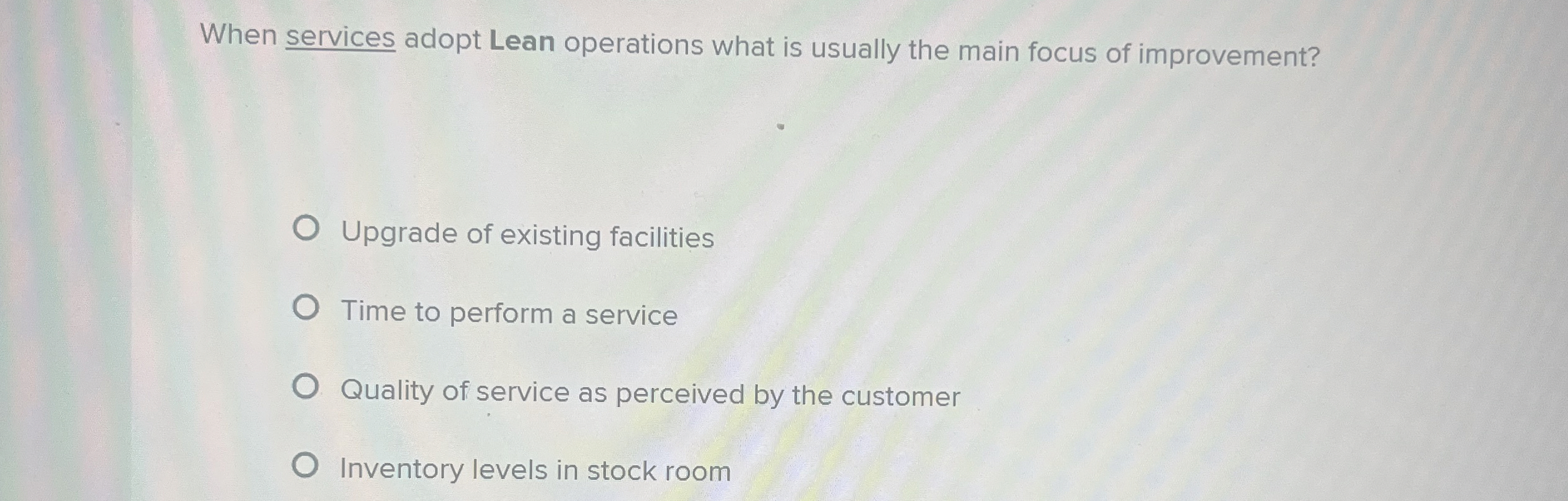  When services adopt Lean operations what is usually the main focus