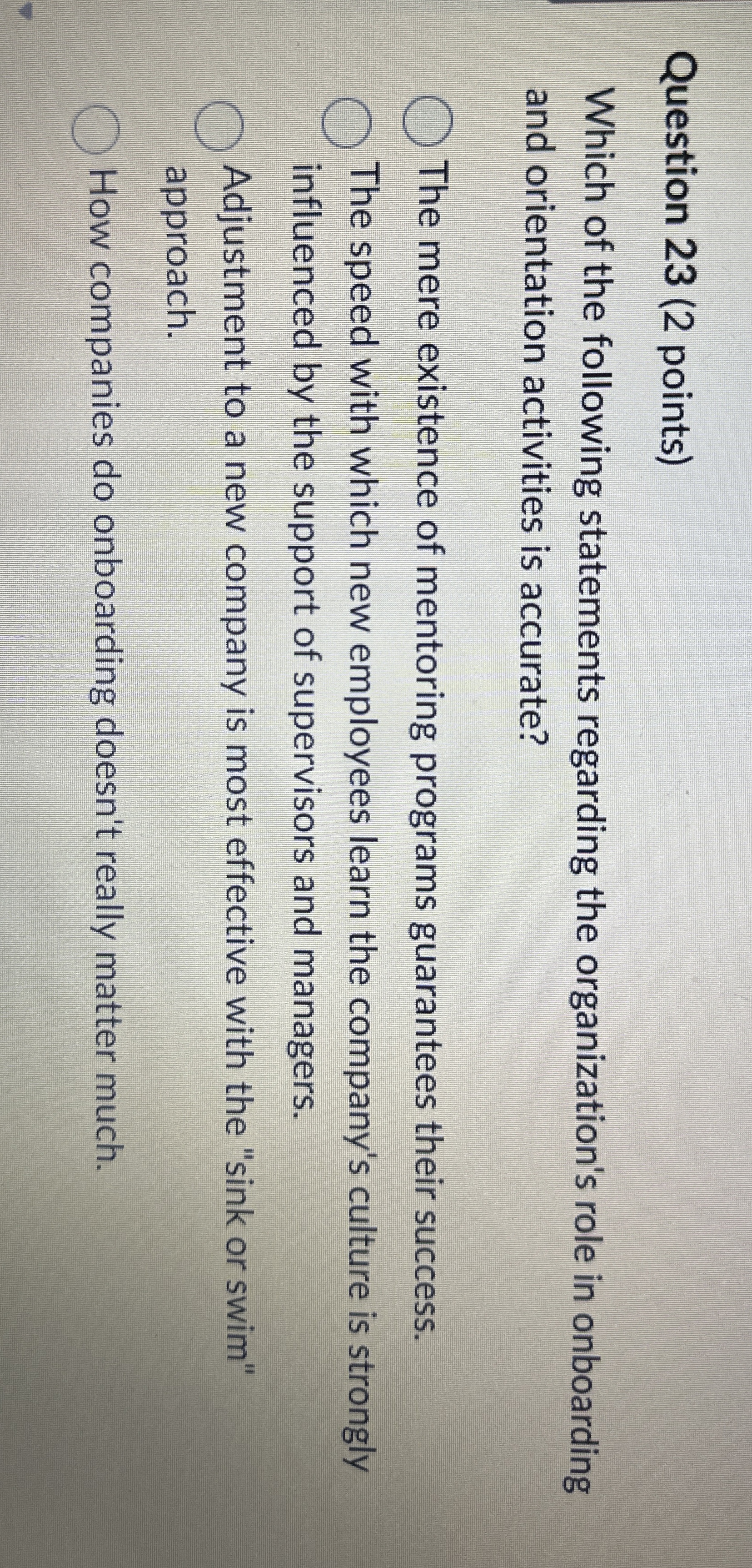  Question 23(2 points) Which of the following statements regarding the organization's