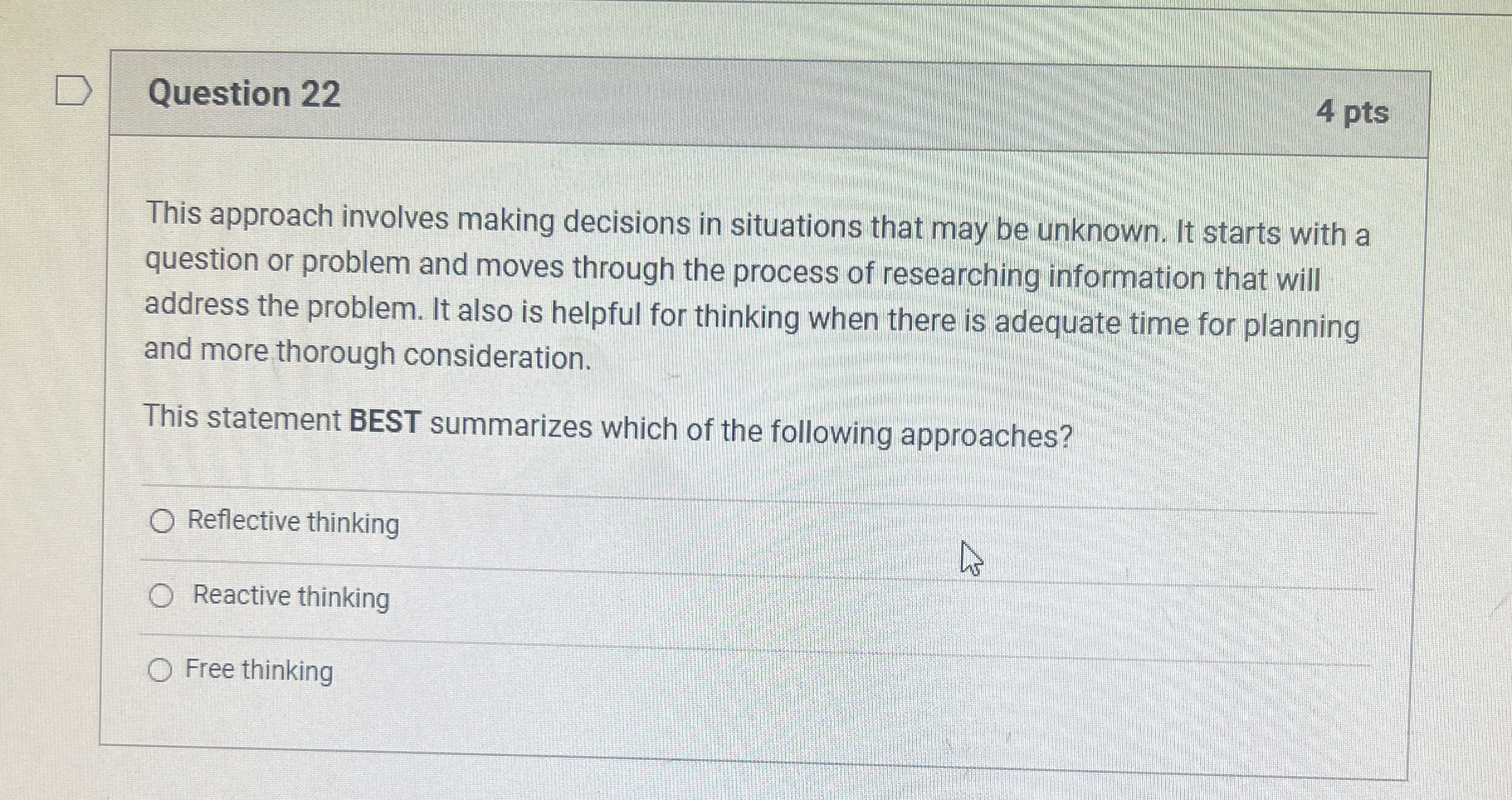  Question 22 4 pts This approach involves making decisions in situations