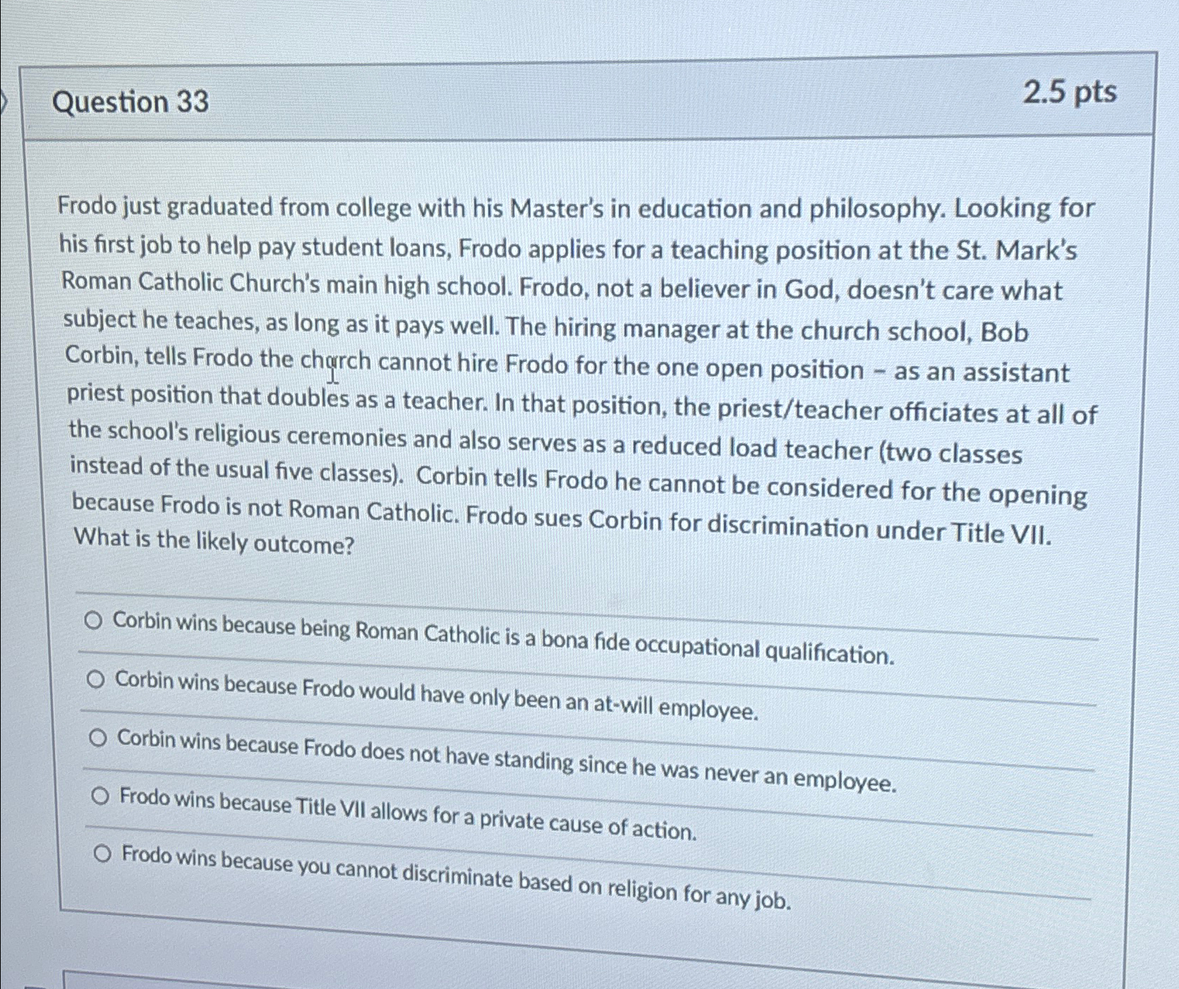  Question 33 2.5pts Frodo just graduated from college with his Master's