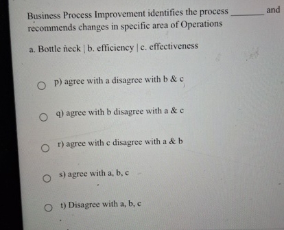  Business Process Improvement identifies the process and recommends changes in specific
