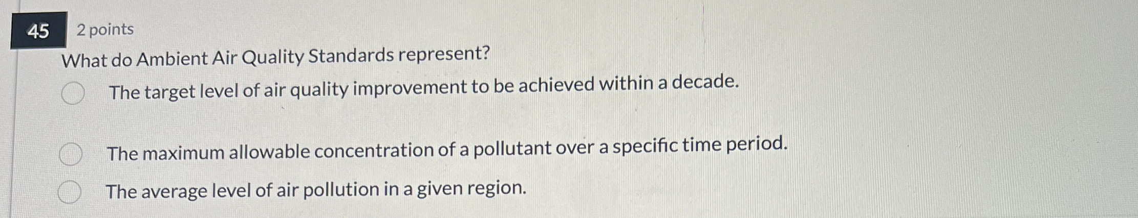  45 2 points What do Ambient Air Quality Standards represent? The