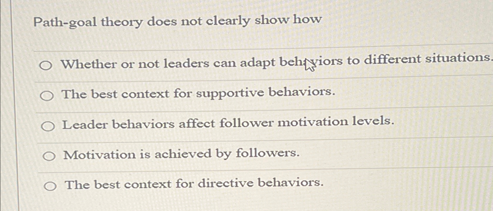  Path-goal theory does not clearly show how Whether or not leaders