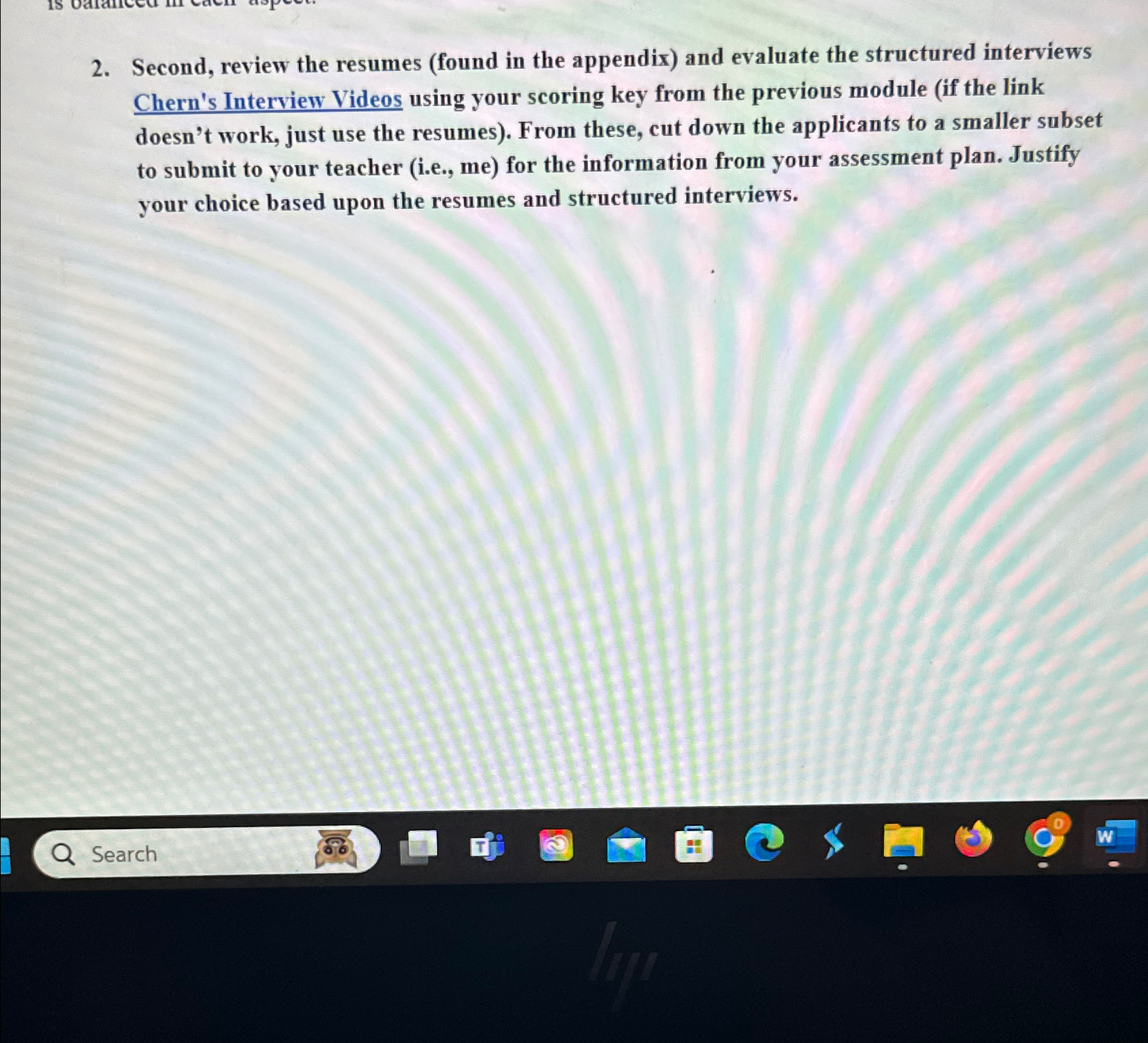  Second, review the resumes (found in the appendix) and evaluate the