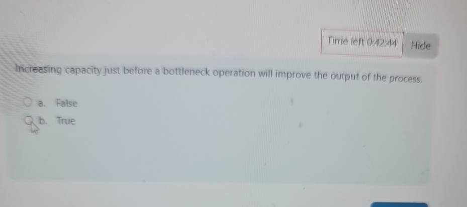  Time left 0.42.14 Hide Increasing capacity just before a bottleneck operation