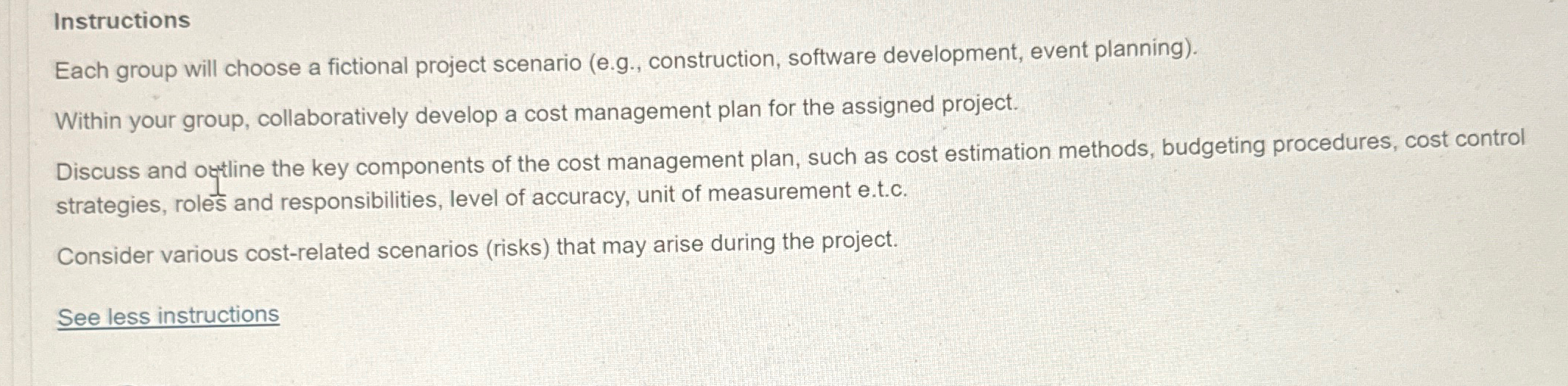  Instructions Each group will choose a fictional project scenario (e.g., construction,