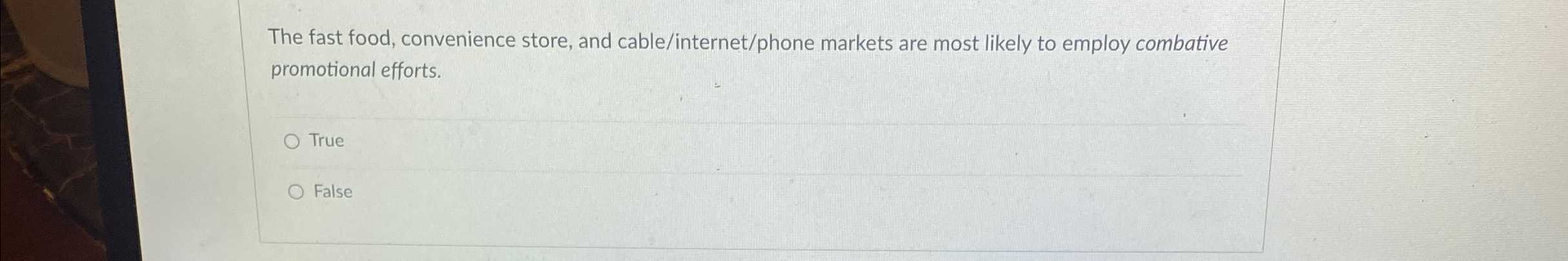  The fast food, convenience store, and cable/internet/phone markets are most likely