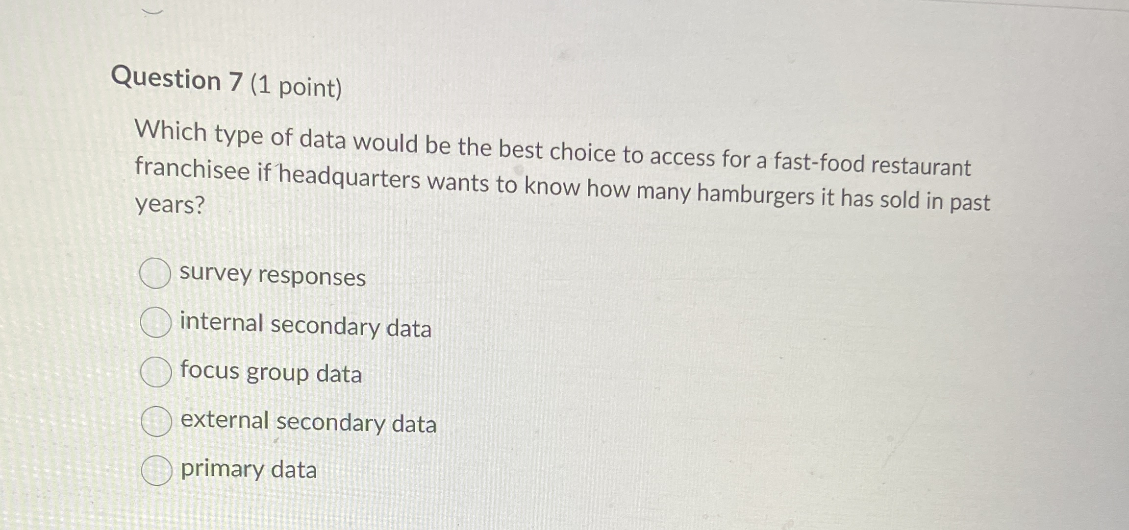  Question 7(1 point) Which type of data would be the best