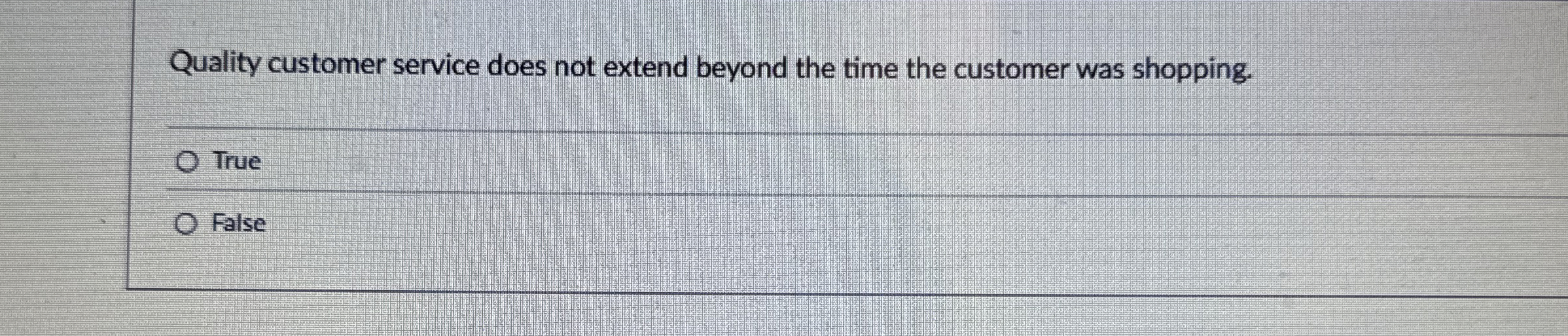  Quality customer service does not extend beyond the time the customer