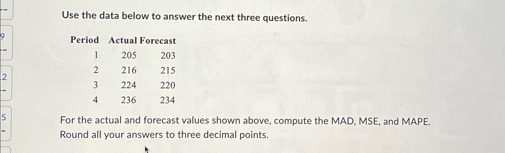  HUse the data below to answer the next three questions. \table[[Period,Actual