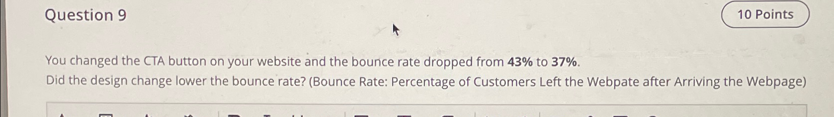  Question 9 You changed the CTA button on your website and