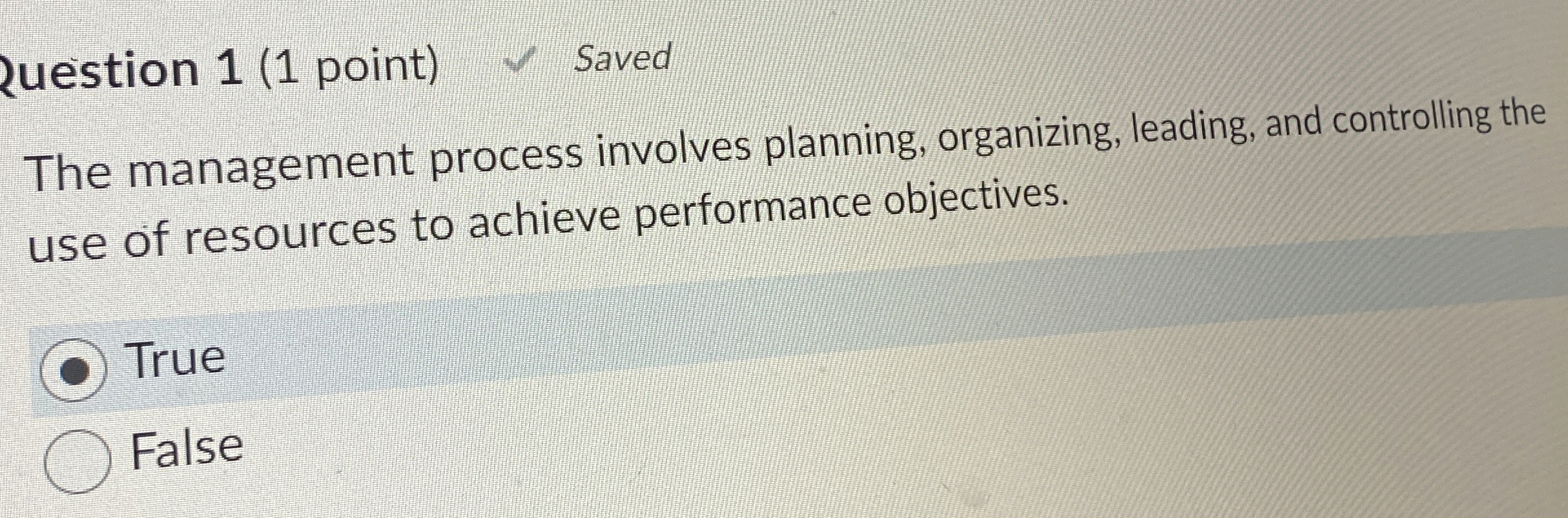  2uestion 1(1 point) Saved The management process involves planning, organizing, leading,