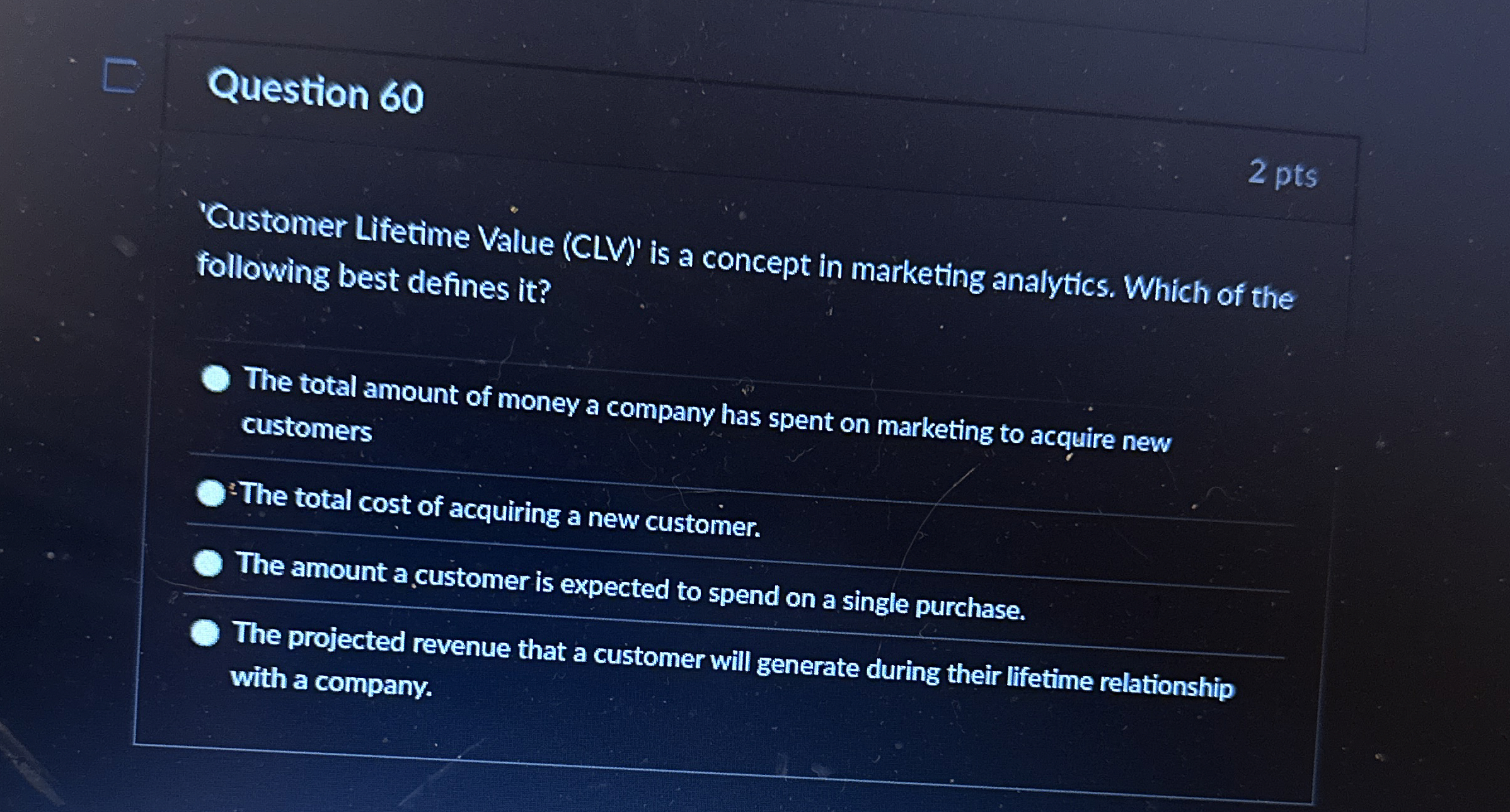  Question 60 'Customer Lifetime Velue (CLV)' is a concept in marketing