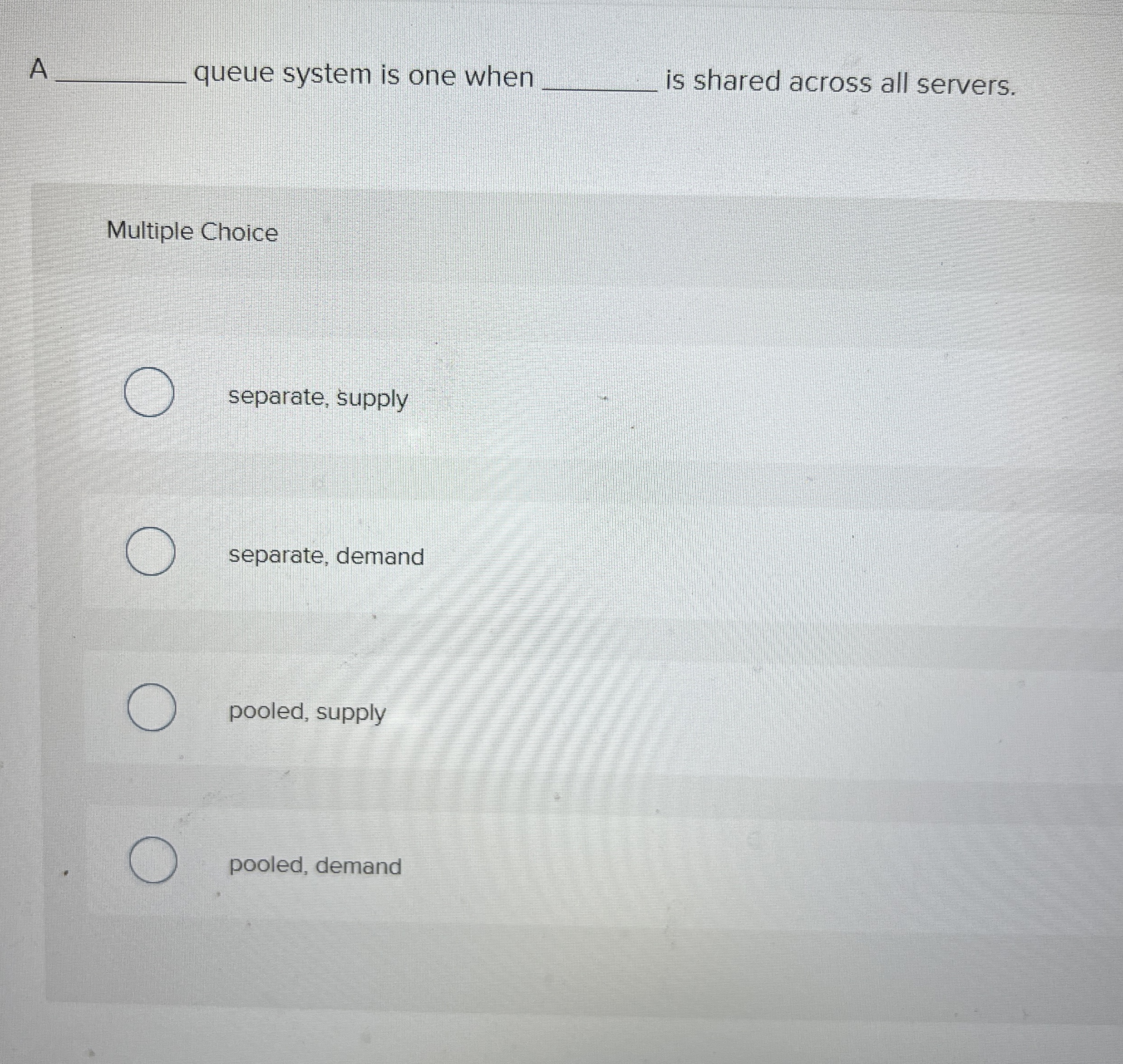  A q, queue system is one when q, is shared across
