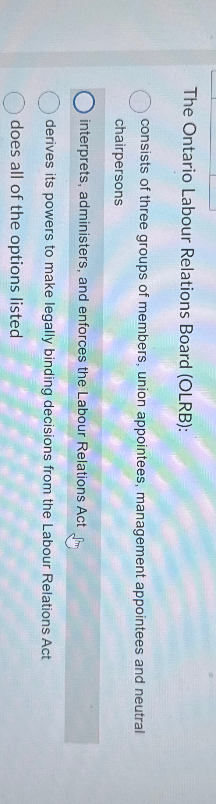  The Ontario Labour Relations Board (OLRB): consists of three groups of