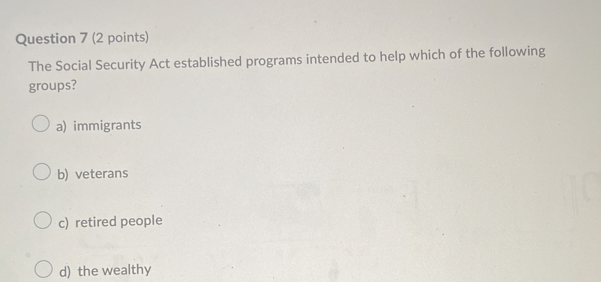  Question 7(2 points) The Social Security Act established programs intended to