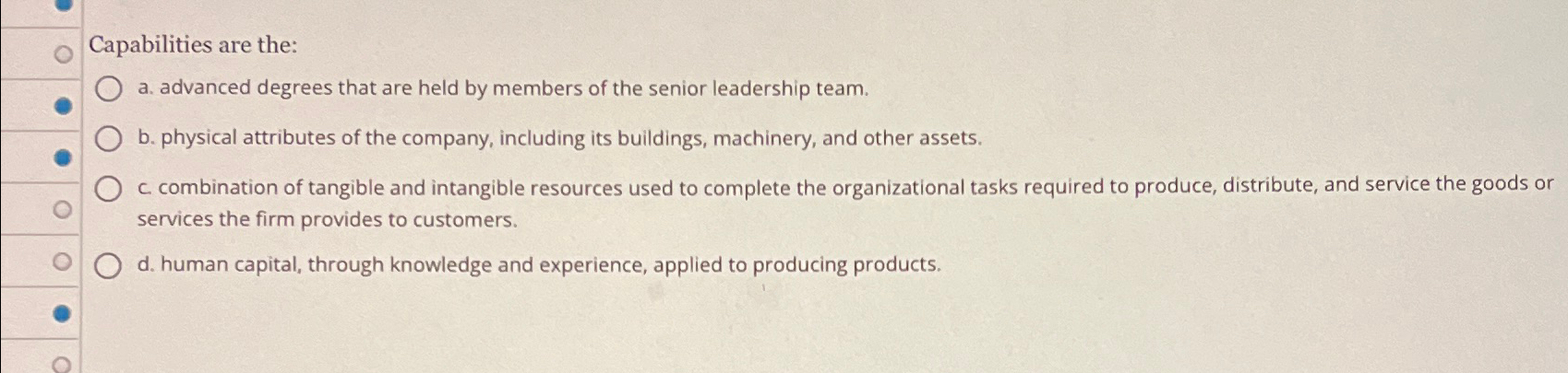  Capabilities are the: a. advanced degrees that are held by members