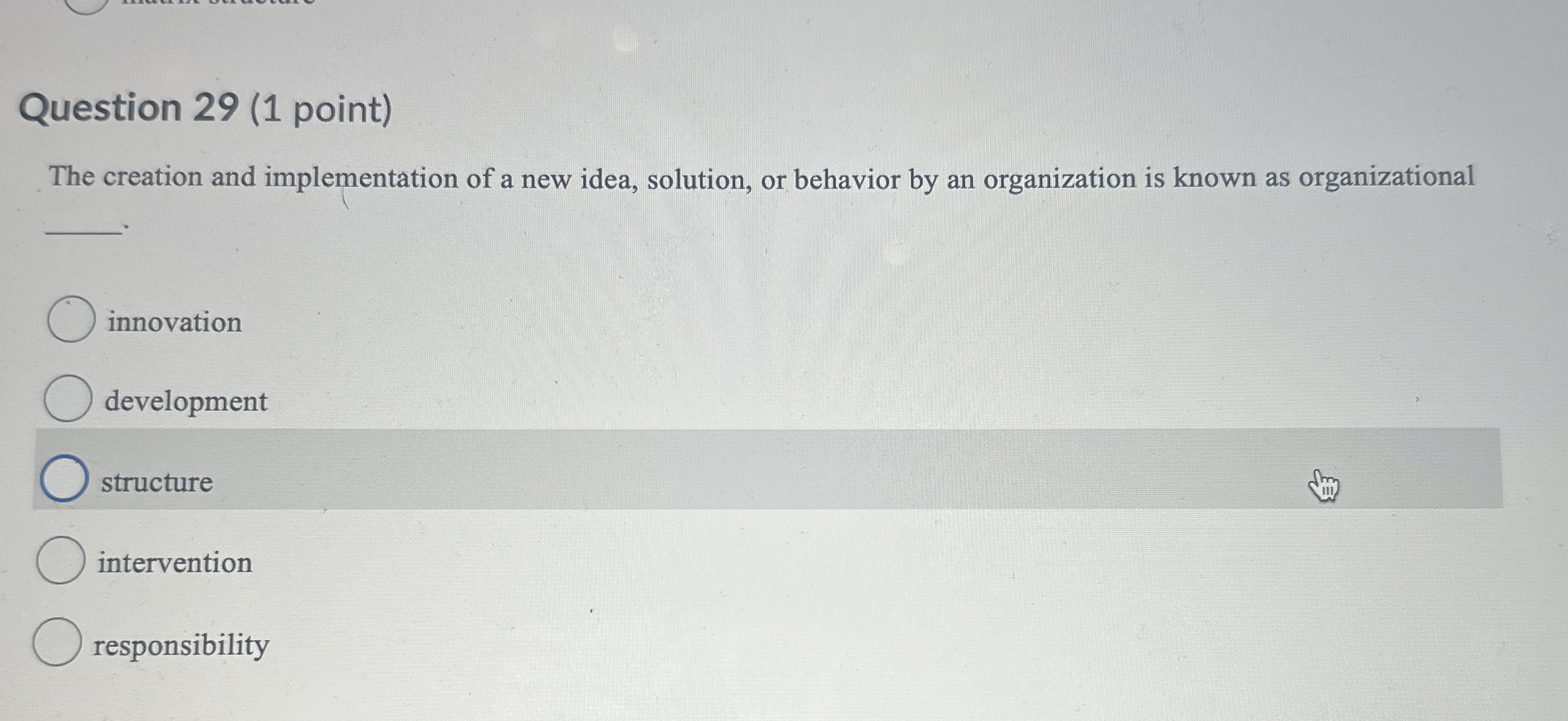  Question 29(1 point) The creation and implementation of a new idea,