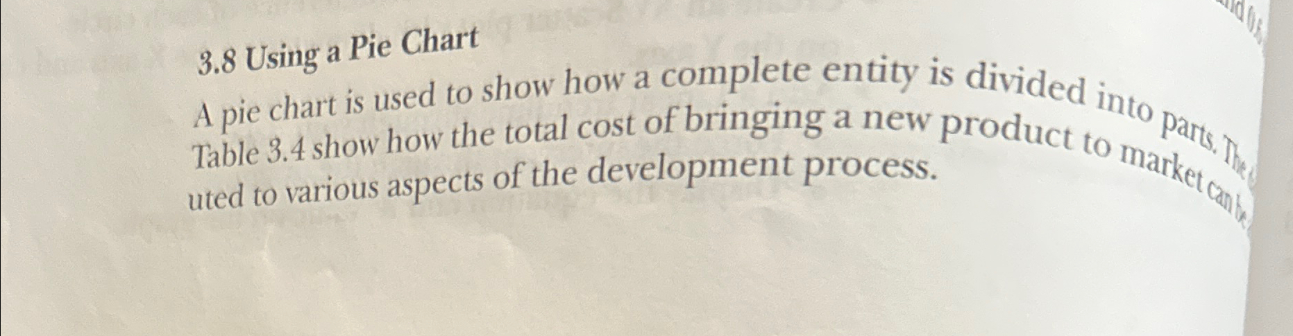  3.8 Using a Pie Chart A pie chart is used to