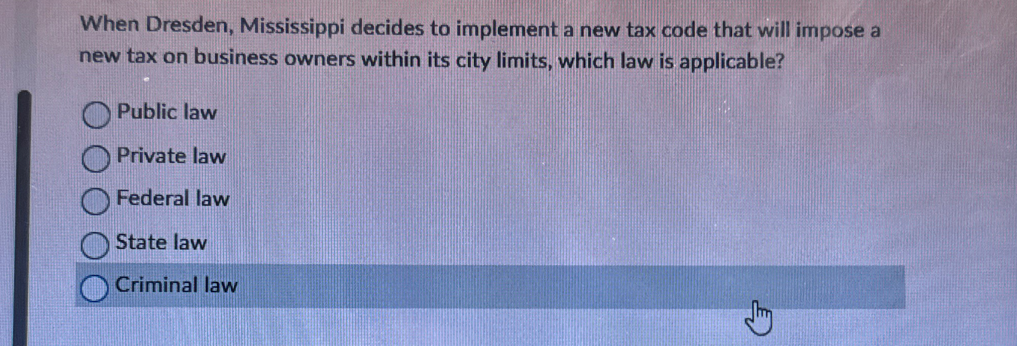 When Dresden, Mississippi decides to implement a new tax code that