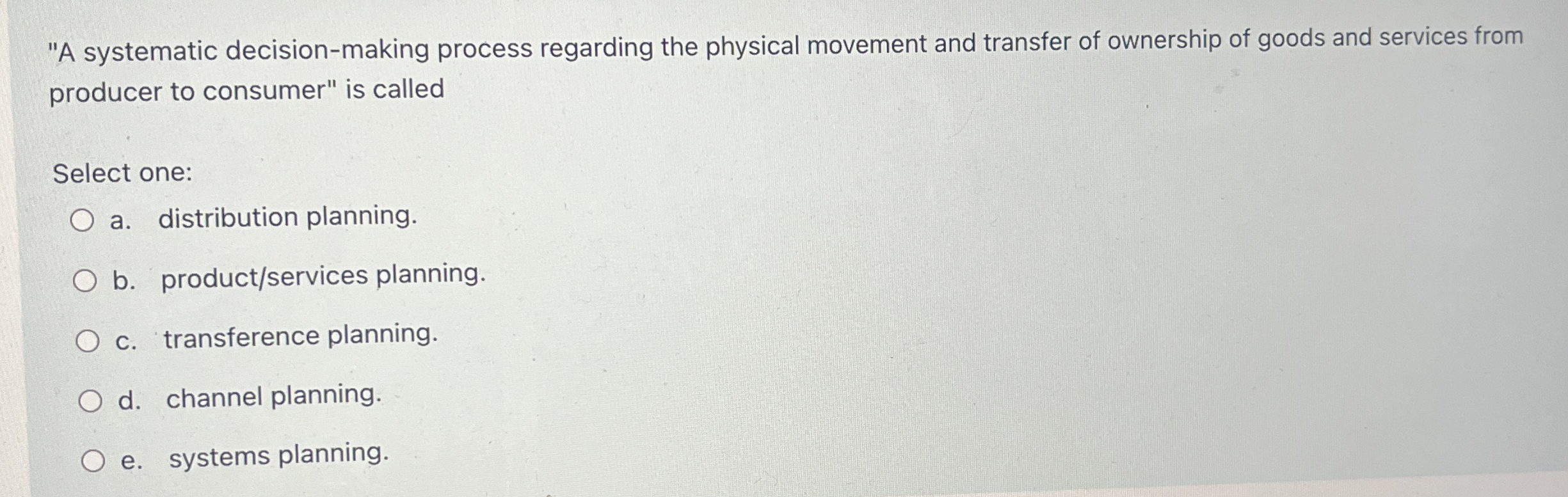  "A systematic decision-making process regarding the physical movement and transfer of