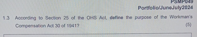  Portfolio/JuneJuly2024 1.3 According to Section 25 of the OHS Act, define