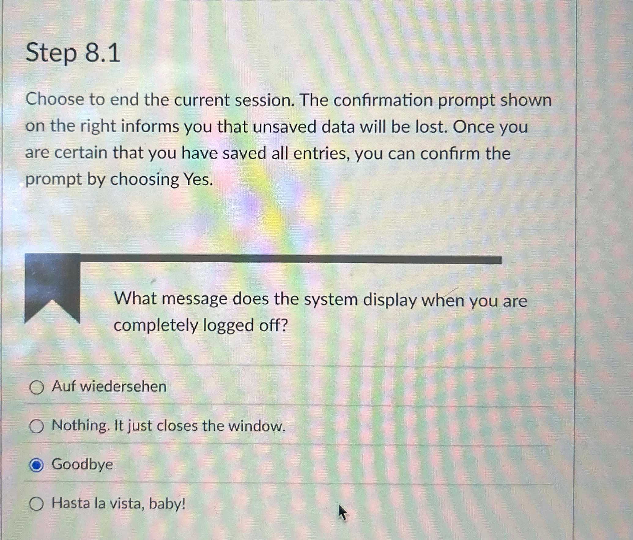  What message does the system display when you are completely logged