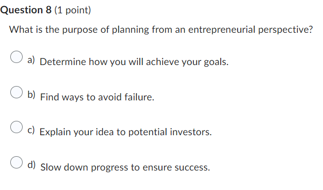  Question 8(1 point) What is the purpose of planning from an
