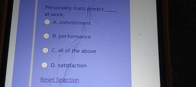  Personality traits predict at work. A. commitment B. performance C. all