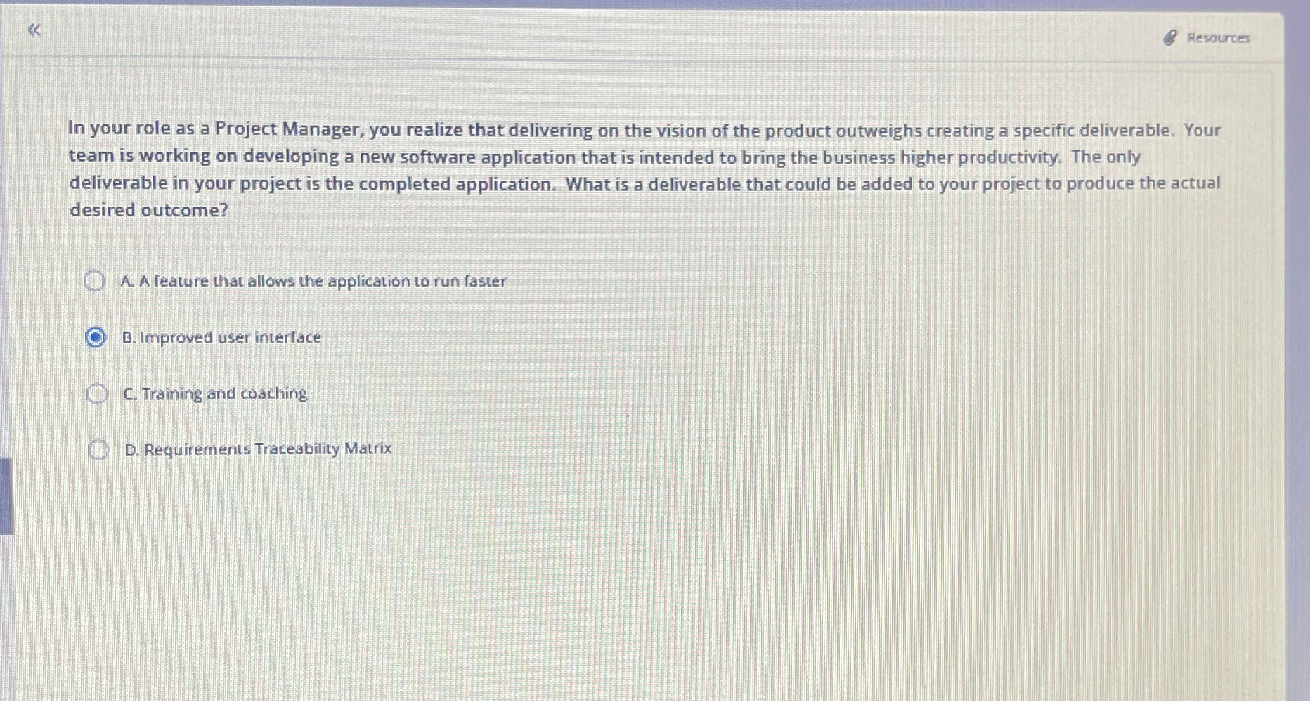  In your role as a Project Manager, you realize that delivering