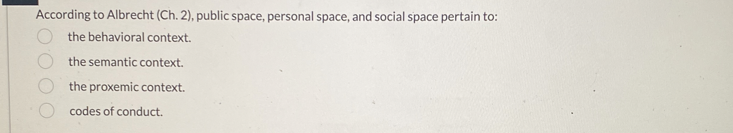 According to Albrecht (Ch.2), public space, personal space, and social space
