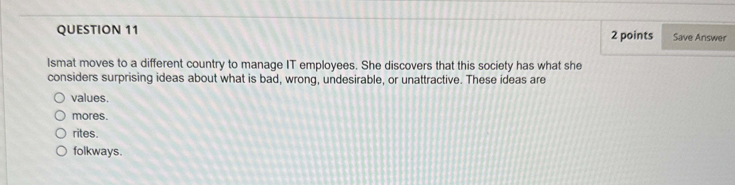  QUESTION 11 2 points Ismat moves to a different country to