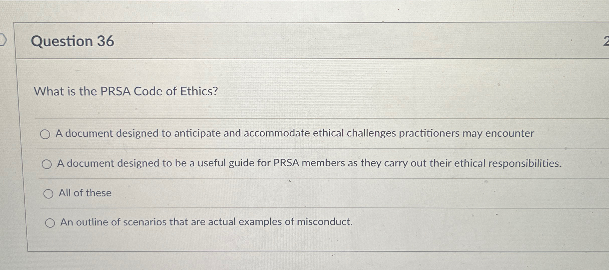  Question 36 What is the PRSA Code of Ethics? A document